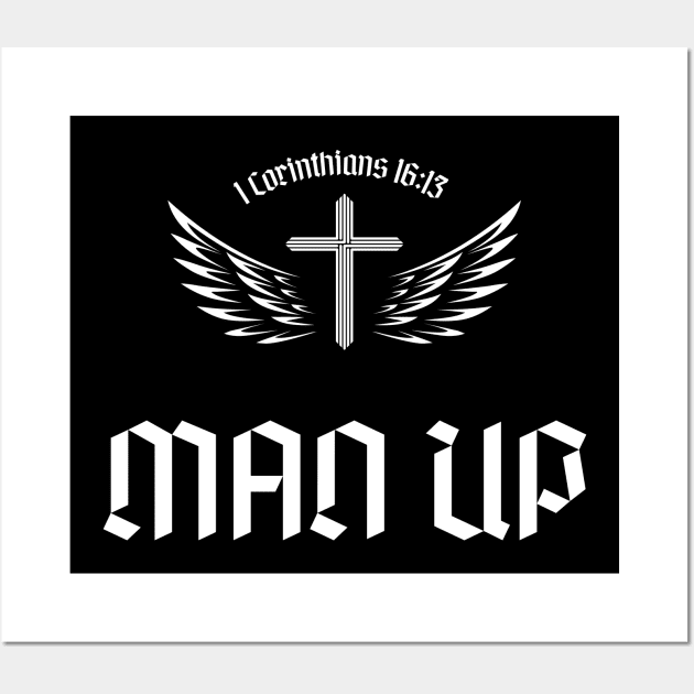 Man Up 1 Corinthians 16:13 Bible Verse Christian Wall Art by Tony_sharo